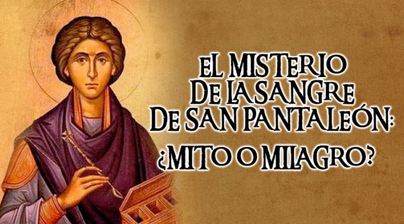 La sangre de San Pantaleón: ¿mito o milagro?
